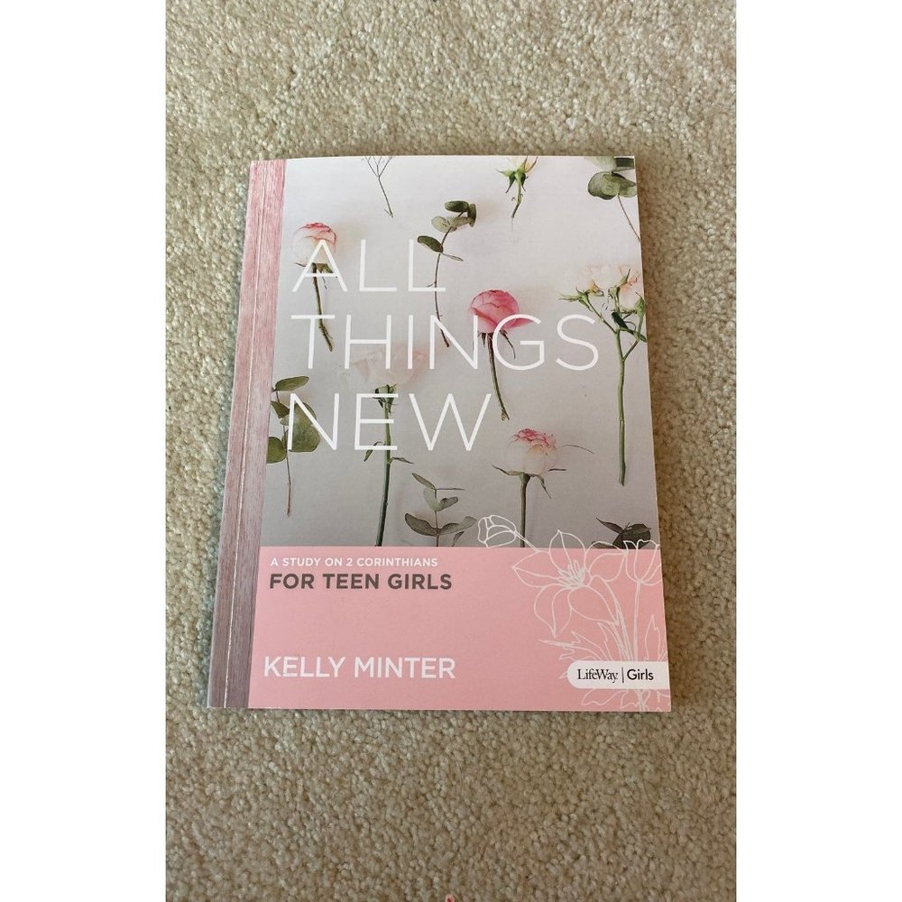 ALL THINGS NEW A Study on 2 Corinthians for teens